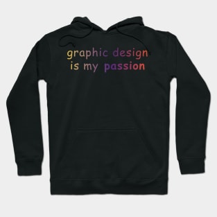 graphic design is my passion Hoodie